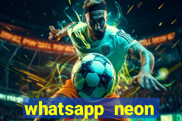 whatsapp neon consiga mais